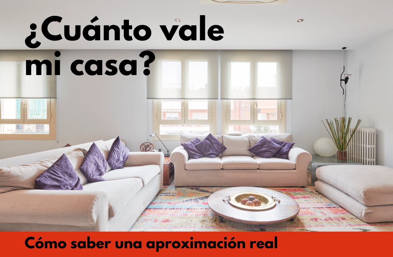 ¿Cuánto vale mi casa?