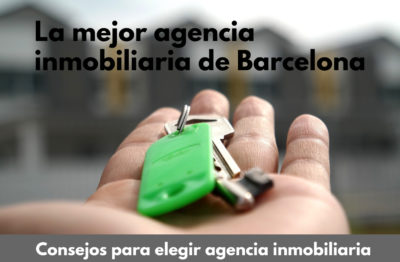 Cómo elegir la mejor agencia inmobiliaria de Barcelona