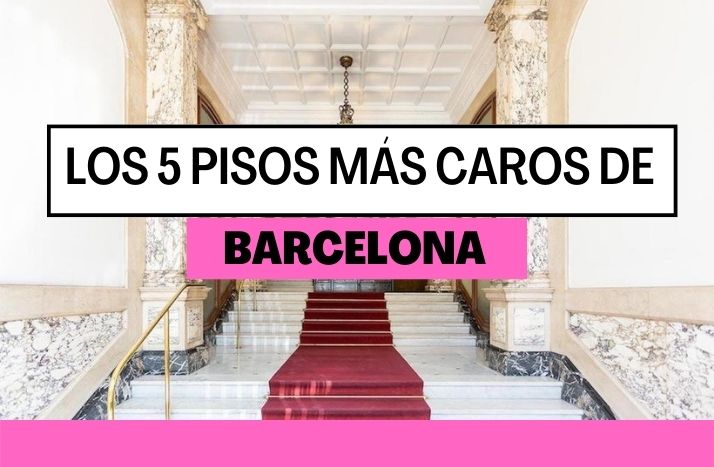 LOS 5 PISOS MÁS CAROS DE BARCELONA