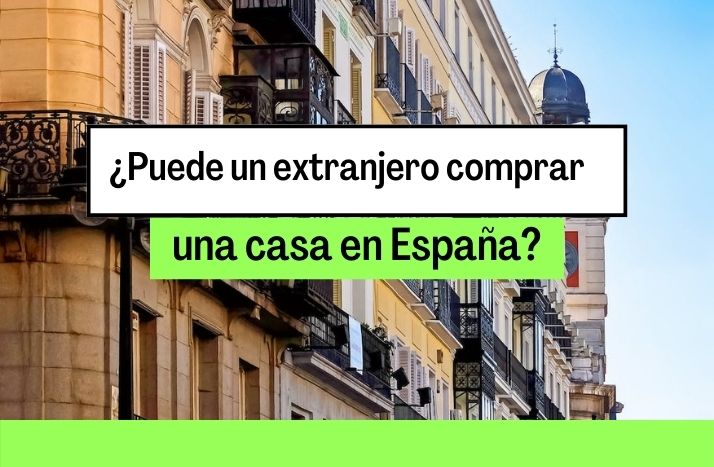 puede un extranjero comprar una casa en españa