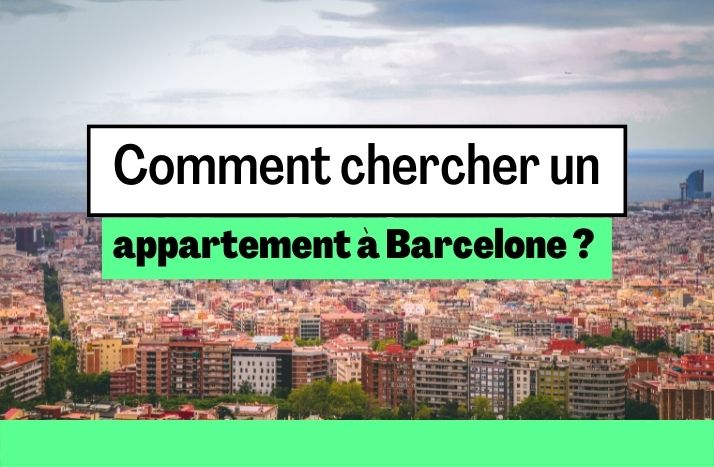 Comment chercher et trouver un appartement à Barcelone