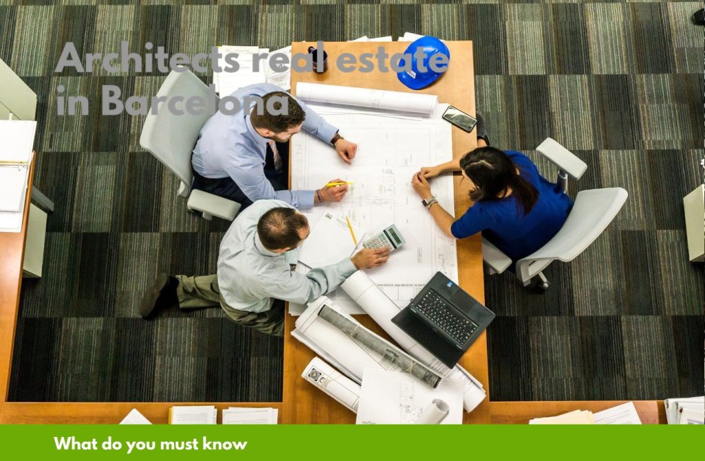 Architects real estate in Barcelona: what you must know